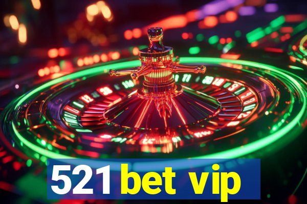 521 bet vip